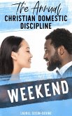 The Annual Christian Domestic Discipline Weekend (eBook, ePUB)