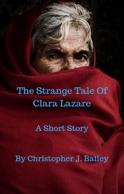 The Strange Tale Of Clara Lazare (eBook, ePUB) - Bailey, Christopher J.