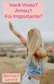 Você Viveu? Amou? Foi Importante? (eBook, ePUB)