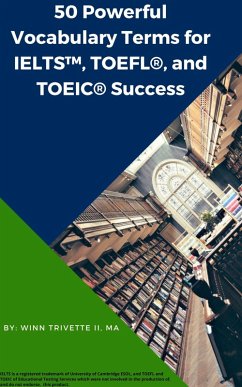 50 Powerful Vocabulary Terms for IELTS(TM), TOEFL®, and TOEIC® Success (eBook, ePUB) - Trivette, Winn