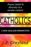 Catholics. Prayer, Belief and Diversity in a Secular Context: A New Zealand Perspective. (eBook, ePUB) Catholics. Prayer, Belief and Diversity in a Secular Context: A New Zealand Perspective. (eBook, ePUB)