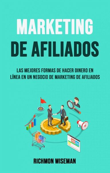 Marketing De Afiliados: Cómo Iniciar Un Negocio De Marketing De Afiliados (Marketing de Asociados) (eBook, ePUB) Marketing De Afiliados: Cómo Iniciar Un Negocio De Marketing De Afiliados (Marketing de Asociados) (eBook, ePUB)
