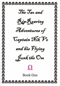 The Tao and Rip Roaring Adventures of Captain Nik Ve and his Flying Junk the Om Book One (eBook, ePUB) - Watson, Charles Samuel