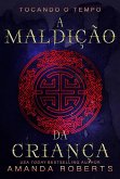 A Maldição da Criança (Tocando o Tempo) (eBook, ePUB) A Maldição da Criança (Tocando o Tempo) (eBook, ePUB)