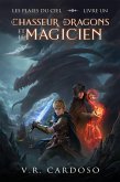 Le Chasseur de Dragons et le Magicien (Les Plaies du Ciel, #1) (eBook, ePUB) Le Chasseur de Dragons et le Magicien (Les Plaies du Ciel, #1) (eBook, ePUB)