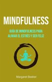Mindfulness: Guía De Mindfulness Para Aliviar El Estrés Y Ser Feliz (eBook, ePUB)