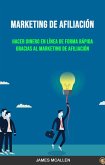 Marketing De Afiliación: Hacer Dinero En Línea De Forma Rápida Gracias Al Marketing De Afiliación (eBook, ePUB) Marketing De Afiliación: Hacer Dinero En Línea De Forma Rápida Gracias Al Marketing De Afiliación (eBook, ePUB)