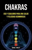 Chakras: Uso Y Equilibrio Para Una Salud Y Felicidad Asombrosas (eBook, ePUB)