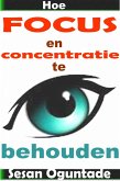 Hoe focus en concentratie te behouden (eBook, ePUB)