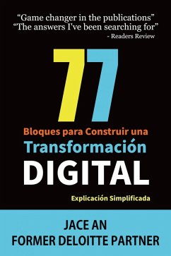 77 Bloques para Construir una Transformación Digital: Explicación Simplificada (COMPUTADORAS / Web / Blogs / NEGOCIOS & ECONOMÍA / Emprendimientos) (eBook, ePUB) - An, Jace