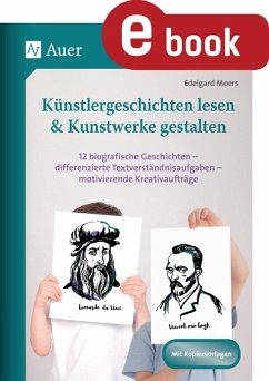 Künstlergeschichten lesen & Kunstwerke gestalten (eBook, PDF) - Moers, Edelgard