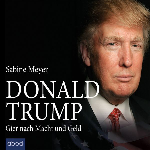 Donald Trump (MP3-Download) von Sabine Meyer - Hörbuch bei bücher.de  runterladen