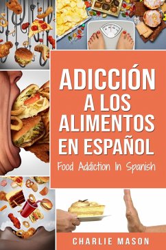 Adicción a los alimentos en español/Food addiction in spanish (eBook, ePUB) - Mason, Charlie