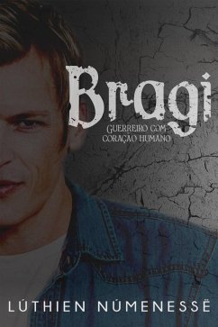 Cover Bragi, guerreiro com coração humano (Clã Brácaros, #2) (eBook, ePUB)
