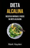 Dieta Alcalina: Receitas Rápidas E Fáceis Da Dieta Alcalina (eBook, ePUB)