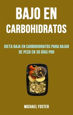 Bajo En Carbohidratos: Dieta Baja En Carbohidratos Para Bajar De Peso En 30 Días Por (COCINA / General Género secundario: SALUD Y APTITUD / General) (eBook, ePUB) Cover Bajo En Carbohidratos: Dieta Baja En Carbohidratos Para Bajar De Peso En 30 Días Por (COCINA / General Género secundario: SALUD Y APTITUD / General) (eBook, ePUB)