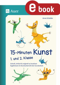 15-Minuten-Kunst 1. und 2. Klasse (eBook, PDF) - Scheller, Anne