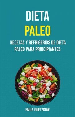 Cover Dieta Paleo: Recetas Y Refrigerios De Dieta Paleo Para Principiantes (eBook, ePUB)
