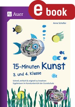 15-Minuten-Kunst 3. und 4. Klasse (eBook, PDF) - Scheller, Anne