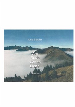 Am Ende war es Liebe (eBook, ePUB) - Schuler, Anita