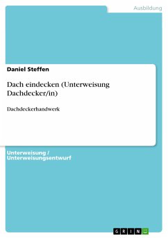 Dach eindecken (Unterweisung Dachdecker/in) (eBook, PDF) - Steffen, Daniel