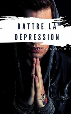 Battre la dépression (eBook, ePUB) - Zedin, Steven