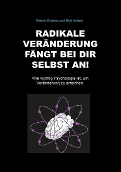 Radikale Veränderung fängt bei dir selbst an! (eBook, ePUB) - Endres, Reiner; Asllani, Etrit