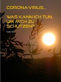CORONA-VIRUS... Was kann ich TUN, um mich zu schützen? (eBook, ePUB)