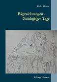 Wegzeichnungen - Zukünftiger Tage (eBook, ePUB) Wegzeichnungen - Zukünftiger Tage (eBook, ePUB)