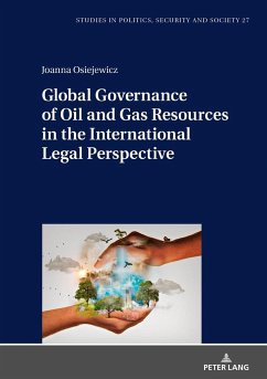 Global Governance of Oil and Gas Resources in the International Legal Perspective - Osiejewicz, Joanna