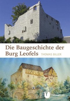 Die Baugeschichte der Burg Leofels - Biller, Thomas