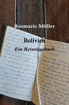 BOLIVIEN Ein Reisetagebuch - Müller, Rosmarie