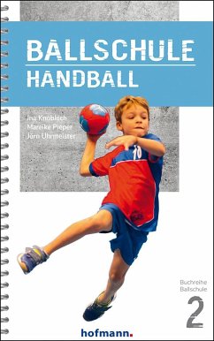 Ballschule Handball - Knobloch, Ina;Pieper, Mareike;Uhrmeister, Jörn