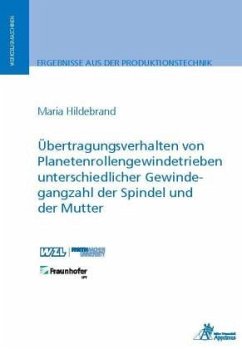 Übertragungsverhalten von Planetenrollengewindetrieben unterschiedlicher Gewindegangzahl der Spindel und der Mutter - Hildebrand, Maria