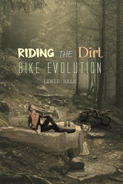 Riding the Dirt Bike Evolution (eBook, ePUB) - Hale, Lewis