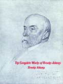 The Complete Works of Brooks Adams (eBook, ePUB)