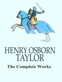 The Complete Works of Henry Osborn Taylor (eBook, ePUB)
