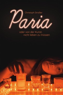 Paria oder von der Kunst, nicht lieben zu müssen (eBook, ePUB) - Straßer, Christoph