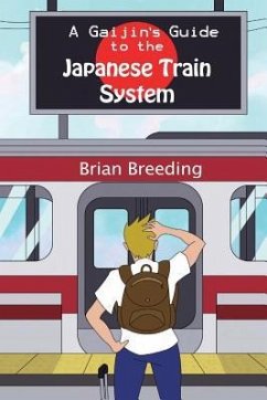 A Gaijin's Guide to the Japanese Train System - Breeding, Brian J