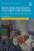 Bion and Thoughts Too Deep for Words (eBook, PDF) Bion and Thoughts Too Deep for Words (eBook, PDF)