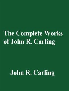 The Complete Works of John R. Carling (eBook, ePUB) - John R. Carling