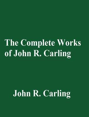 The Complete Works of John R. Carling (eBook, ePUB) The Complete Works of John R. Carling (eBook, ePUB)