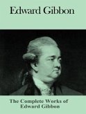 The Complete Works of Edward Gibbon (eBook, ePUB)