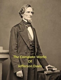 The Complete Works of Jefferson Davis (eBook, ePUB) - Davis, Jefferson