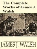 The Complete Works of James Joseph Walsh (eBook, ePUB)