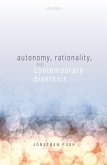 Autonomy, Rationality, and Contemporary Bioethics (eBook, ePUB)