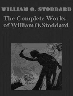 Cover The Complete Works of William O. Stoddard (eBook, ePUB)