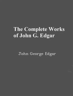 The Complete Works of John George Edgar (eBook, ePUB) - John George Edgar