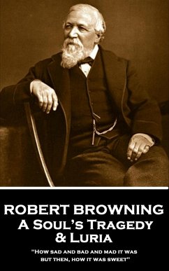 Robert Browning - A Soul's Tragedy & Luria: 