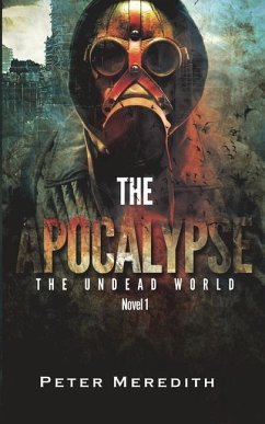 The Apocalypse: The Undead World Novel 1 - Meredith, Peter